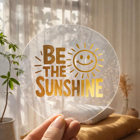 Be the sunshine 🌈 Suncatcher Sticker 🌈 Autocollant Magique Attrape-Soleil