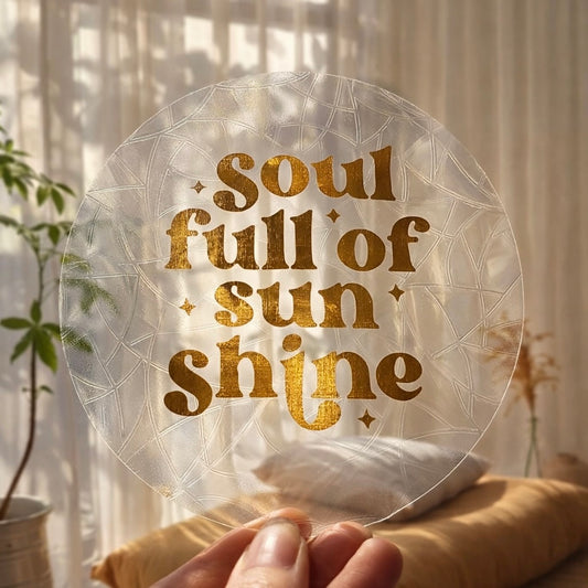 Soul full of sun shine 🌈 Suncatcher Sticker 🌈 Autocollant Magique Attrape-Soleil