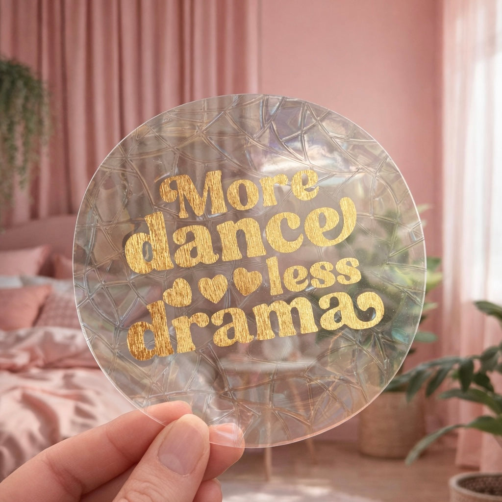 More dance less drama 🌈 Suncatcher Sticker 🌈 Autocollant Magique Attrape-Soleil