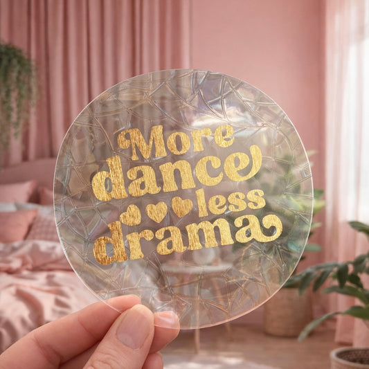 More dance less drama 🌈 Suncatcher Sticker 🌈 Autocollant Magique Attrape-Soleil