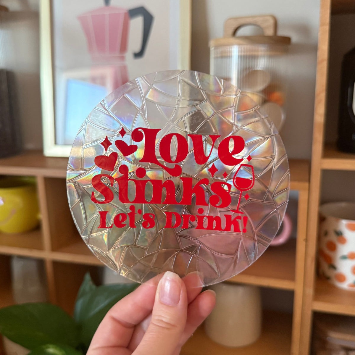 Love Stinks Let's Drink 🌈 Suncatcher Sticker 🌈 Autocollant Magique Attrape-Soleil