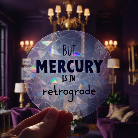 But Mercury Is In Retrograde 🌈 Suncatcher Sticker 🌈 Autocollant Magique Attrape-Soleil